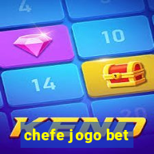 chefe jogo bet